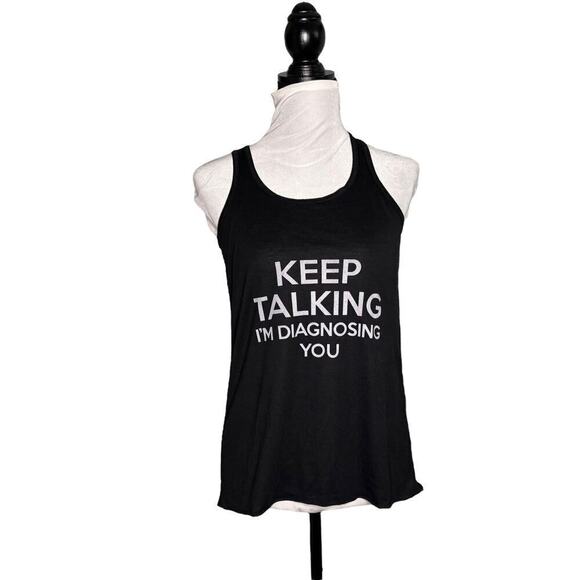 Keep Talking I'm Diagnosing You Funny Tank Top Black Size Medium - Picture 1 of 8